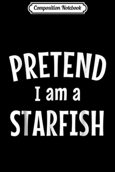 Composition Notebook: Funny Starfish Costume Easy Idea for Halloween Journal/Notebook Blank Lined Ruled 6x9 100 Pages