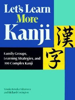 Paperback Let's Learn More Kanji: Family Groups, Learning Strategies, & 300 Complex Kanji Book