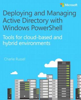 Paperback Deploying and Managing Active Directory with Windows Powershell: Tools for Cloud-Based and Hybrid Environments Book