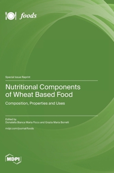 Hardcover Nutritional Components of Wheat Based Food: Composition, Properties and Uses Book
