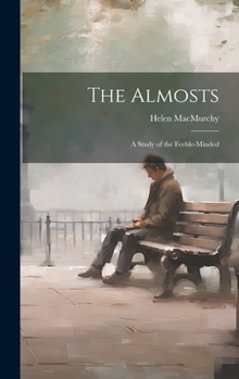 Hardcover The Almosts; a Study of the Feeble-minded Book