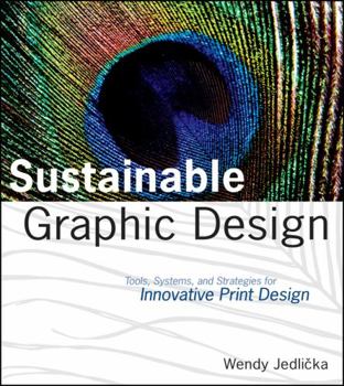 Paperback Sustainable Graphic Design: Tools, Systems, and Strategies for Innovative Print Design Book