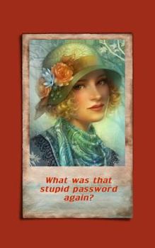 Paperback What was that stupid password again?: Internet security password with 312 sections for internet passwords for addresses and usernames, humorous cover Book