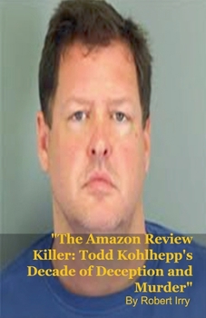 Paperback The Amazon Review Killer: Todd Kohlhepp's Decade of Deception and Murder Book