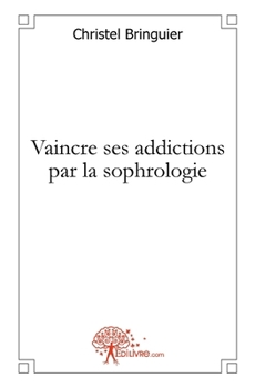 Paperback Vaincre ses addictions par la sophrologie [French] Book