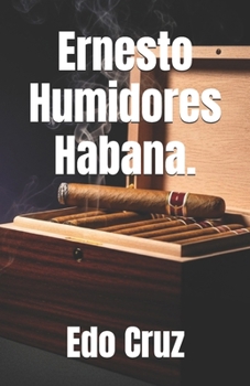 Ernesto-Humidores Habana. (Spanish Edition)