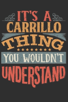 It's A Carrillo You Wouldn't Understand: Want To Create An Emotional Moment For The Carrillo Family? Show The Carrillo's You Care With This Personal ... Surname Planner Calendar Notebook Journal