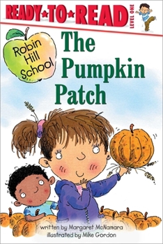 The Pumpkin Patch (Ready-to-Read. Level 1) - Book  of the Robin Hill School