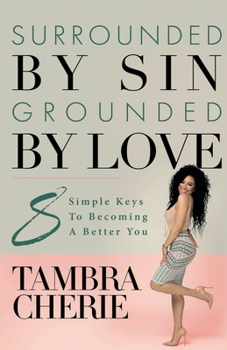 Paperback Surrounded By Sin Grounded By Love: 8 Simple Keys to Becoming A Better You Book