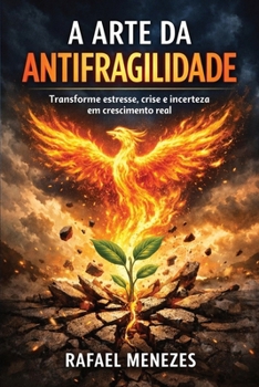 Paperback A Arte da Antifragilidade: Transforme estresse, crise e incerteza em crescimento real [Portuguese] Book