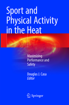 Paperback Sport and Physical Activity in the Heat: Maximizing Performance and Safety Book
