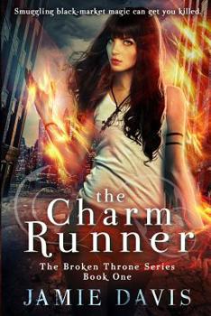 Paperback The Charm Runner: Book 1 of the Broken Throne Saga Book