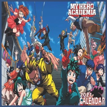 Paperback My Hero Academia calendar 2021: 8.5"x8.5" Glossy Cover Book