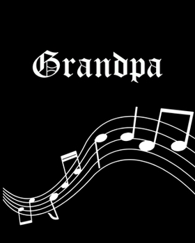 Grandpa: Sheet Music Note Manuscript Notebook Paper | Personalized Custom First Name Cover | Musician Composer Instrument Composition Book | 12 Staves ... | Create, Compose & Write Creative Songs