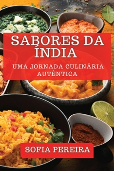 Sabores da Índia: Uma Jornada Culinária Autêntica