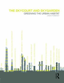 The Skycourt and Skygarden: Greening the Urban Habitat