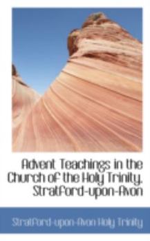 Paperback Advent Teachings in the Church of the Holy Trinity, Stratford-Upon-Avon Book