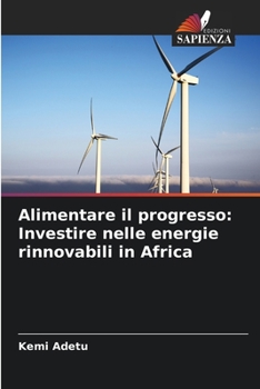 Alimentare il progresso: Investire nelle energie rinnovabili in Africa (Italian Edition)