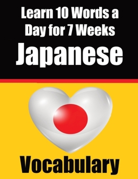 Paperback Japanese Vocabulary Builder: Learn 10 Japanese Words a Day for 7 Weeks: A Comprehensive Guide for Children and Beginners to Learn Japanese Learn Japan Book