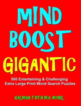 Mind Boost Gigantic: 500 Entertaining & Challenging  Extra Large Print Word Search Puzzles