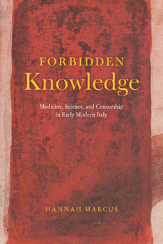 Paperback Forbidden Knowledge: Medicine, Science, and Censorship in Early Modern Italy Book