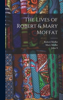 Hardcover The Lives of Robert & Mary Moffat Book