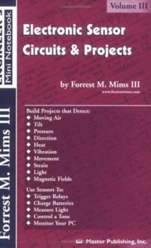 Paperback Electronic Sensor Circuits & Projects, Volume III (Engineer's Mini Notebook) Book