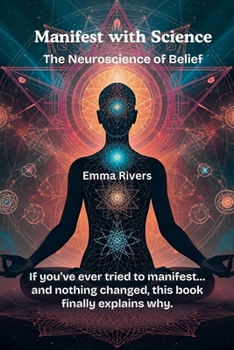 Manifest with Science: The Neuroscience of Belief