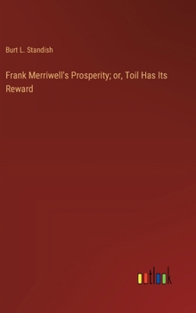 Frank Merriwell's Prosperity or Toil Has Its Reward - Book #41 of the Frank Merriwell