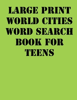 Paperback Large print World Cities Word Search Book for Teens: large print puzzle book.8,5x11, matte cover,41 Activity Puzzle Book with solution [Large Print] Book