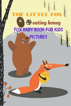 The Little Fox Eating Honey: Fox Baby Book For Kids Pictures