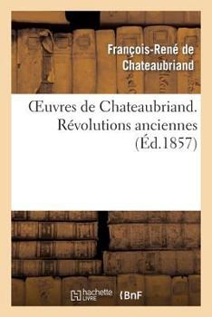 Paperback Oeuvres de Chateaubriand. Révolutions Anciennes [French] Book