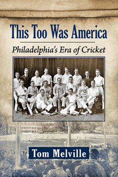 Paperback This Too Was America: Philadelphia's Era of Cricket Book
