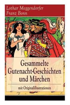 Paperback Gesammelte Gutenacht-Geschichten Und Märchen Mit Originalillustrationen: Die Schönsten Kindergeschichten in Versen: Münchener Kasperl-Theater + Die Br [German] Book