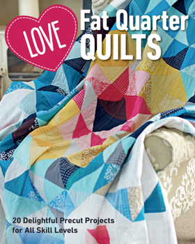 Paperback Love Fat Quarter Quilts: 20 Delightful Precut Projects for All Skill Levels Book