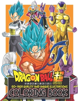Paperback Dragon Ball Super Coloring Book: Perfect Coloring Book With 60+ Premium Illustrations Designed DBS Anime Manga - DBS Coloring Book for Kids, Teens, an Book