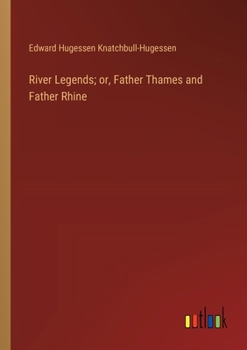 Paperback River Legends; or, Father Thames and Father Rhine Book