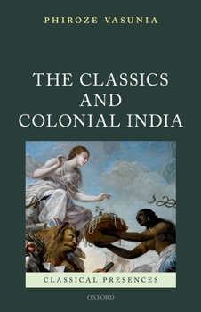 Hardcover The Classics and Colonial India Book