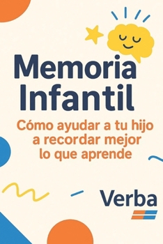 Paperback Memoria Infantil: Cómo ayudar a tu hijo a recordar mejor lo que aprende [Spanish] Book