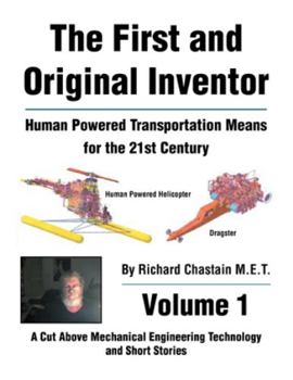Paperback The First and Original Inventor: Human Powered Transportation Means for the 21st Century Book