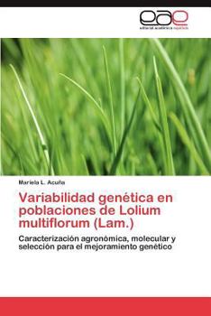 Variabilidad genética en poblaciones de Lolium multiflorum (Lam.): Caracterización agronómica, molecular y selección para el mejoramiento genético