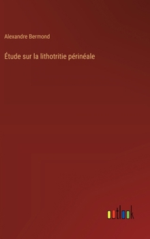 Hardcover Étude sur la lithotritie périnéale [French] Book