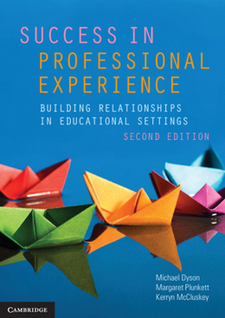 Paperback Success in Professional Experience: Building Relationships in Educational Settings Book
