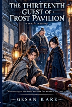 THE THIRTEENTH GUEST OF FROST PAVILION: a wuxia mystery