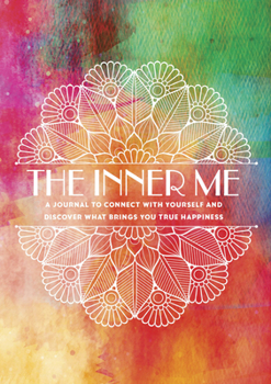 Paperback The Inner Me: A Journal to Connect with Yourself and Discover What Brings You True Happiness Book