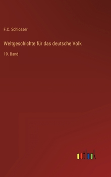 Weltgeschichte f�r das deutsche Volk: 19. Band