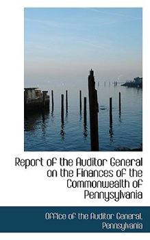 Paperback Report of the Auditor General on the Finances of the Commonwealth of Pennysylvania Book