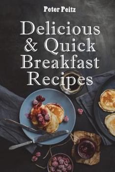 Paperback Delicious & Quick Breakfast Recipes: 20 Healthy Breakfasts Book