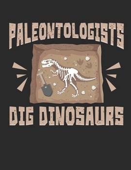 Paleontologists Dig Dinosaurs: Paleontology 2020 Weekly Planner (Jan 2020 to Dec 2020), Paperback 8.5 x 11, Paleontologist Calendar Schedule Organizer
