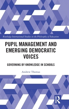 Hardcover Pupil Management and Emerging Democratic Voices: Governing by Knowledge in Schools Book